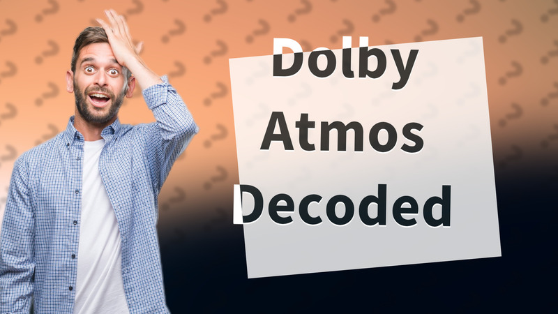 Dolby Atmos Decoded