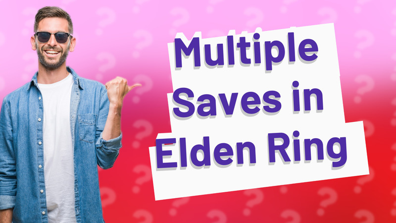 Multiple Saves in Elden Ring