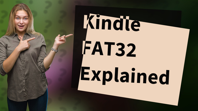 Kindle FAT32 Explained
