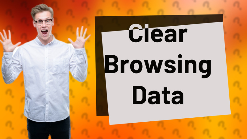 Clear Browsing Data