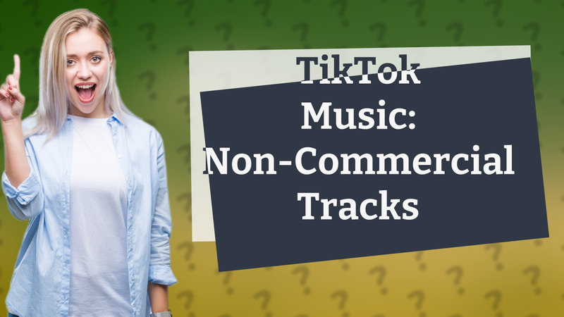 TikTok Music: Non-Commercial Tracks