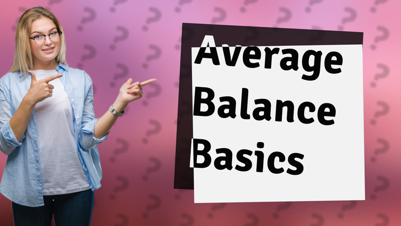 Average Balance Basics