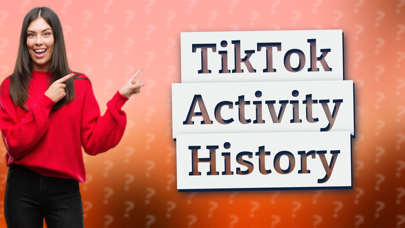 TikTok Activity History