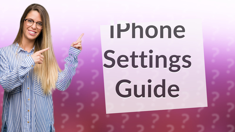 iPhone Settings Guide