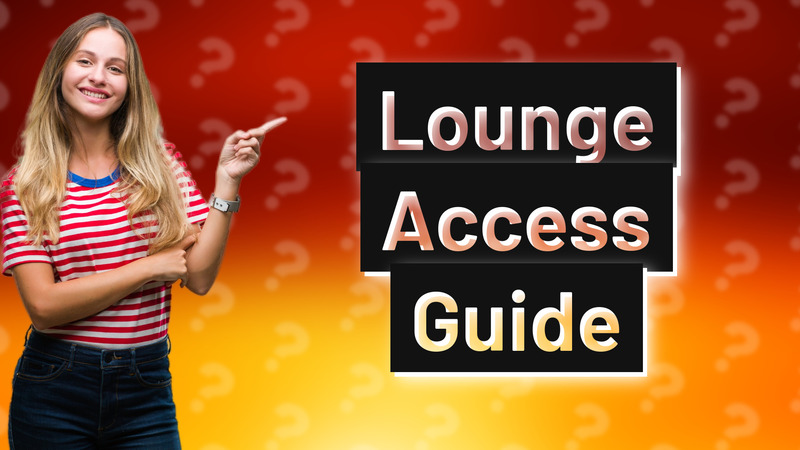 Lounge Access Guide
