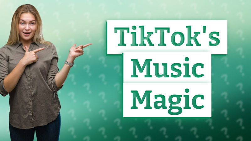 TikTok's Music Magic