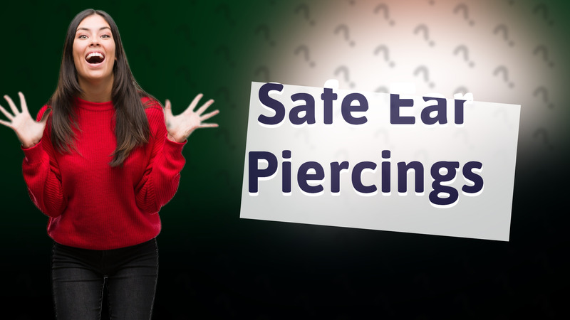 Safe Ear Piercings