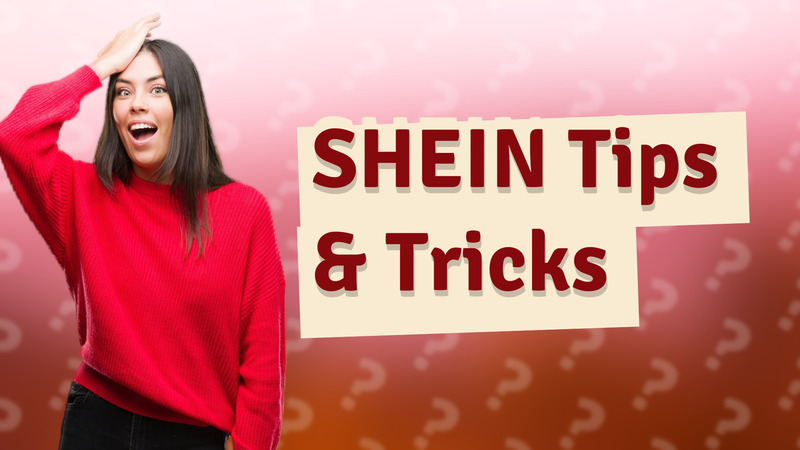 SHEIN Tips & Tricks