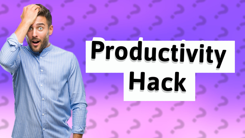 Productivity Hack