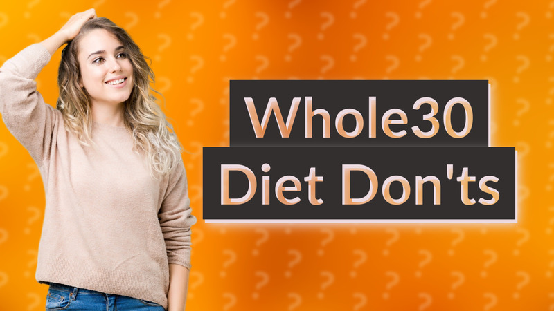 Whole30 Diet Don'ts