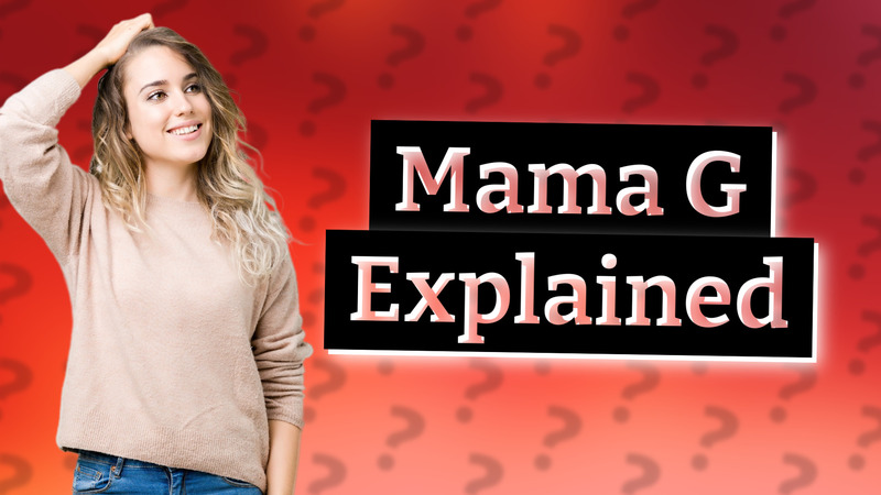 Mama G Explained