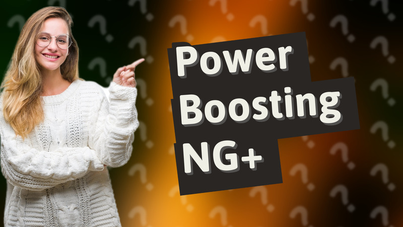 Power Boosting NG+