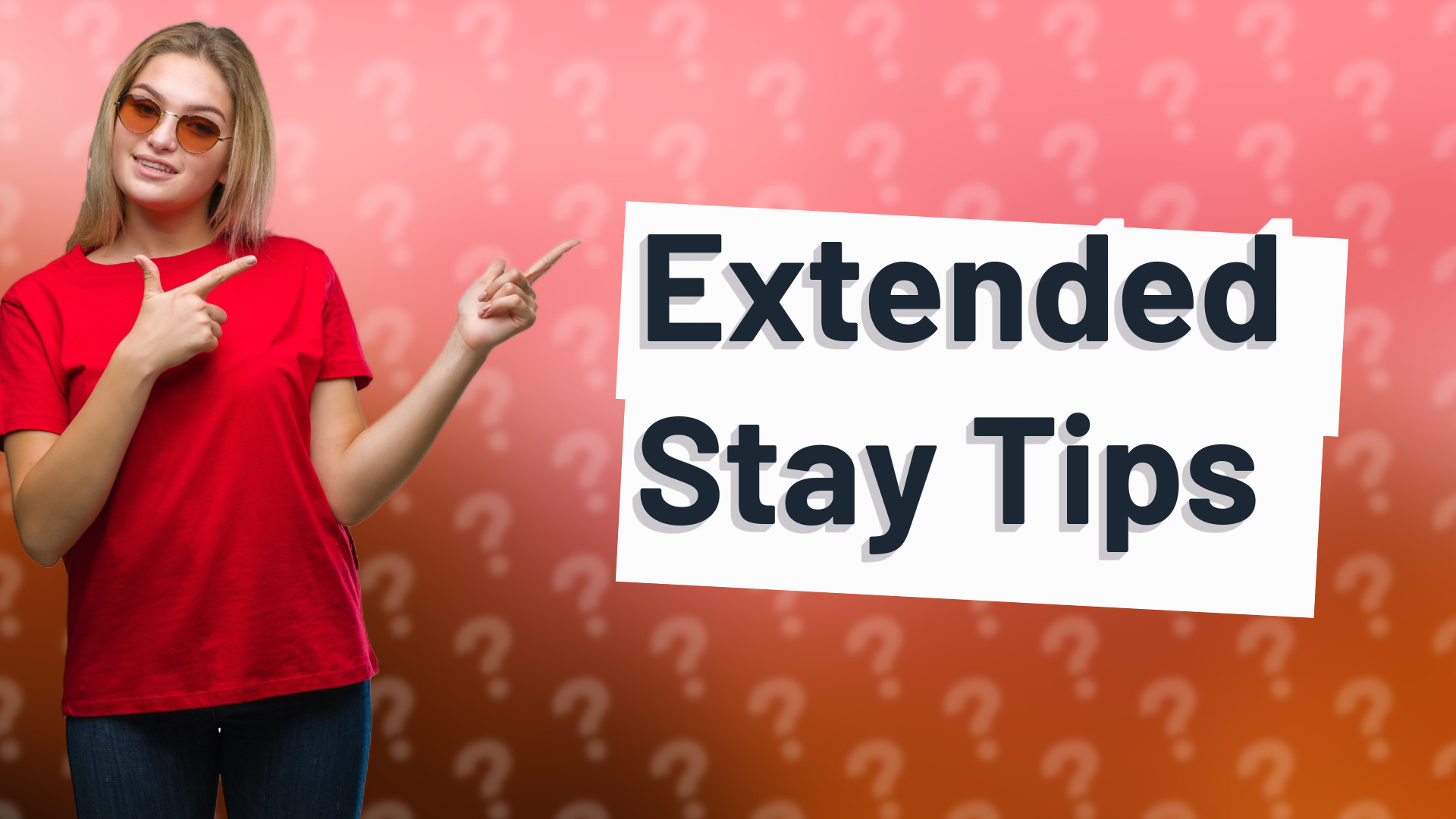 Extended Stay Tips