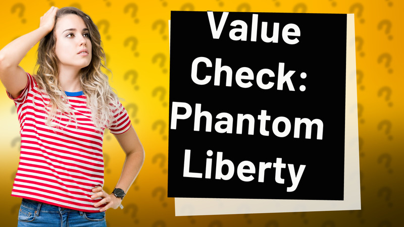 Value Check: Phantom Liberty