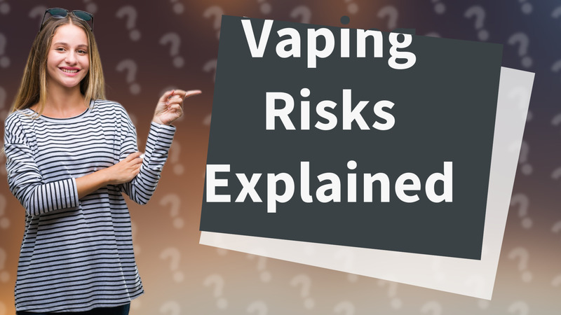 Vaping Risks Explained