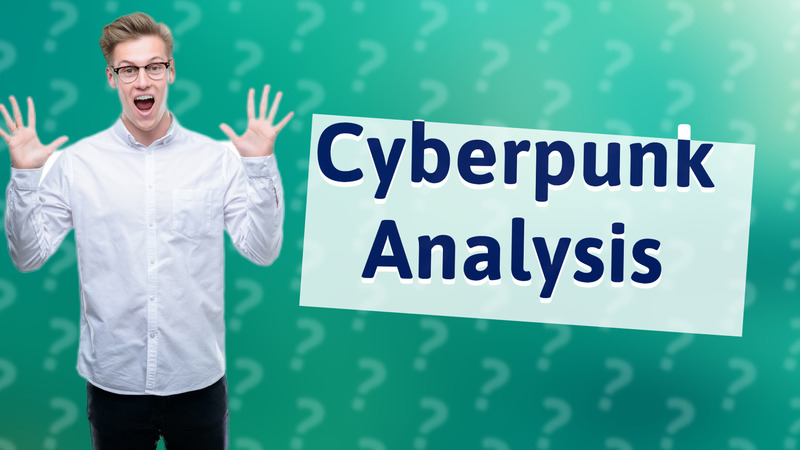 Cyberpunk Analysis