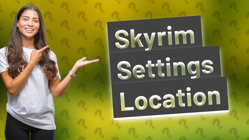 Skyrim Settings Location