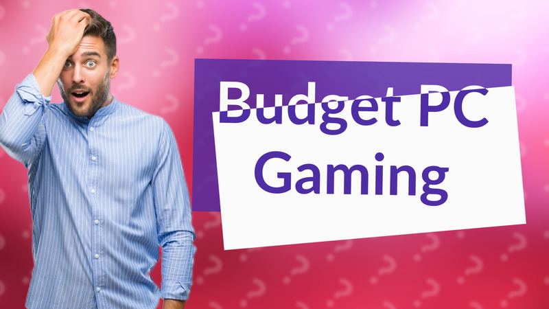 Budget PC Gaming