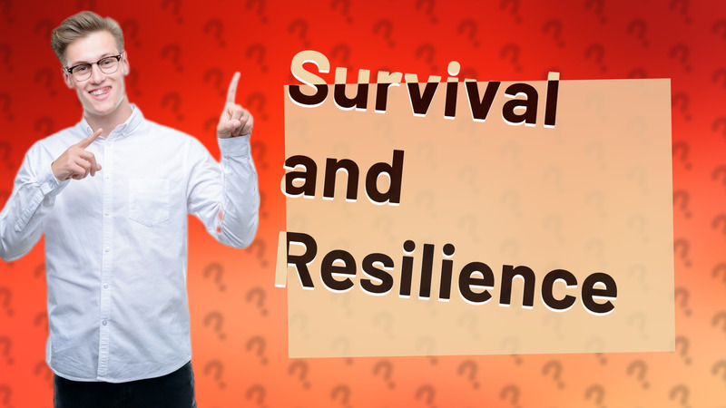 Survival and Resilience