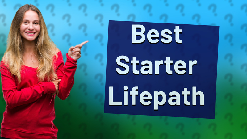 Best Starter Lifepath