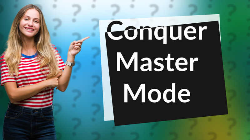 Conquer Master Mode