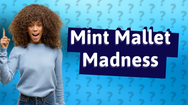 Mint Mallet Madness