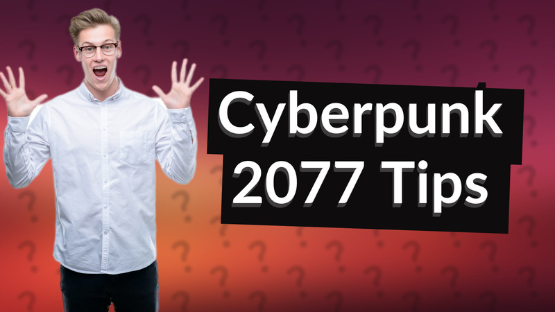 Cyberpunk 2077 Tips