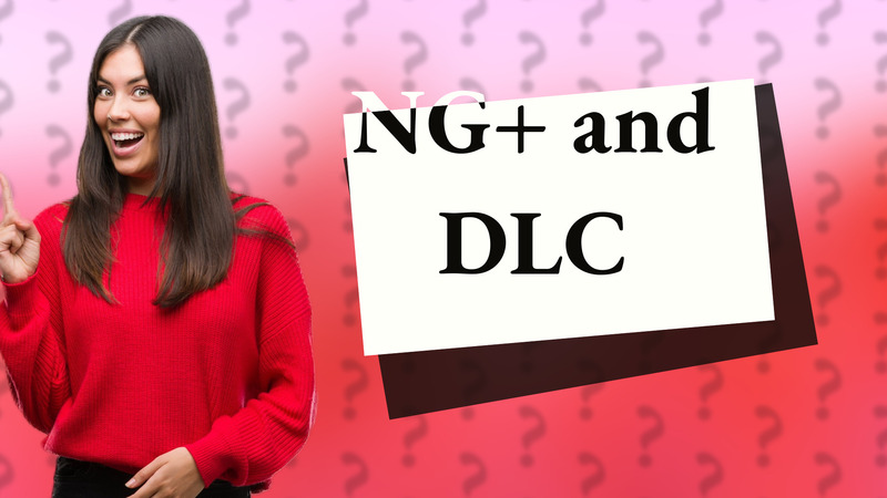 NG+ and DLC