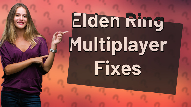 Elden Ring Multiplayer Fixes