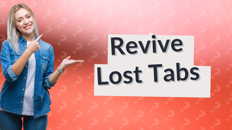 Revive Lost Tabs