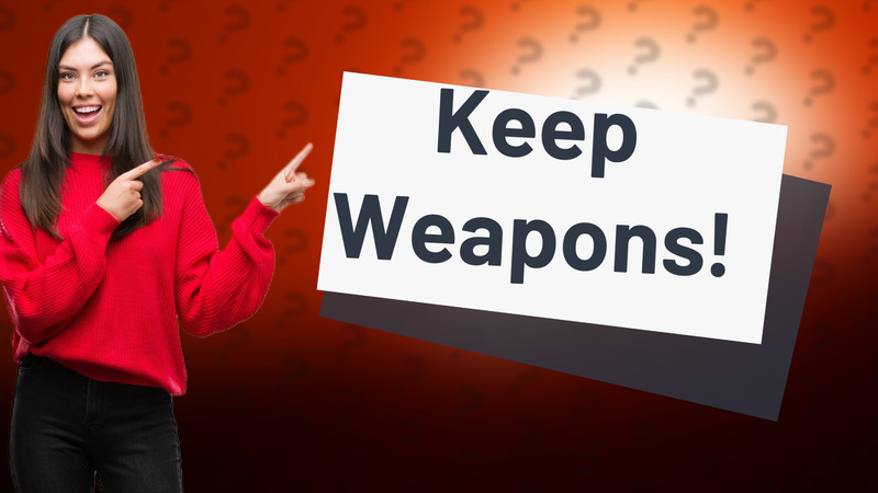 Keep Weapons!