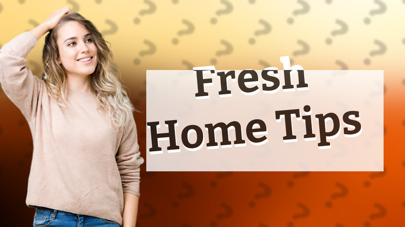 Fresh Home Tips
