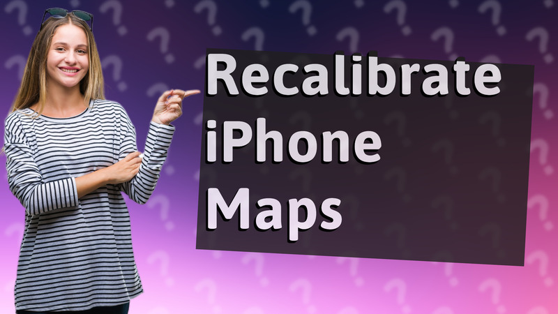 Recalibrate iPhone Maps