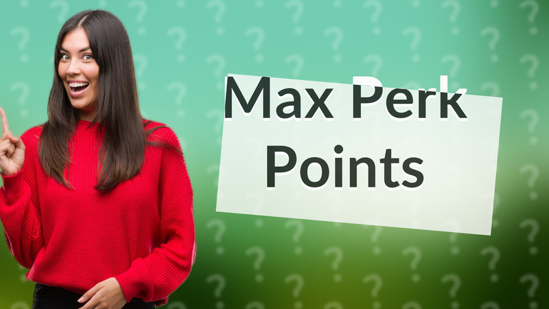 Max Perk Points