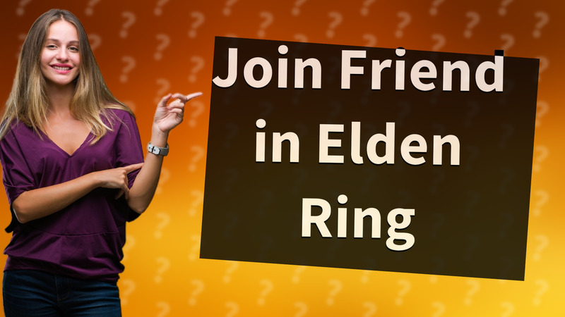 Join Friend in Elden Ring