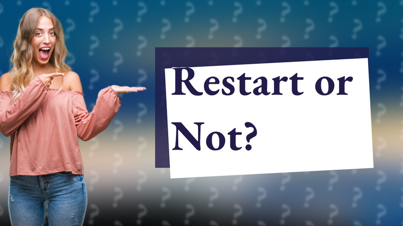 Restart or Not?