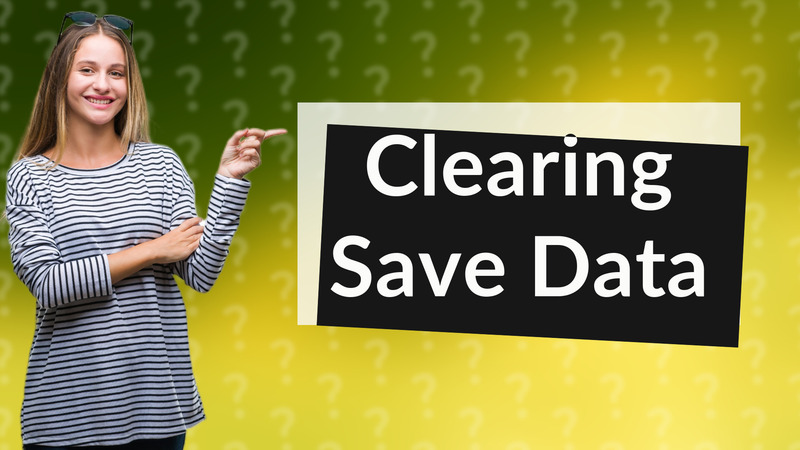 Clearing Save Data