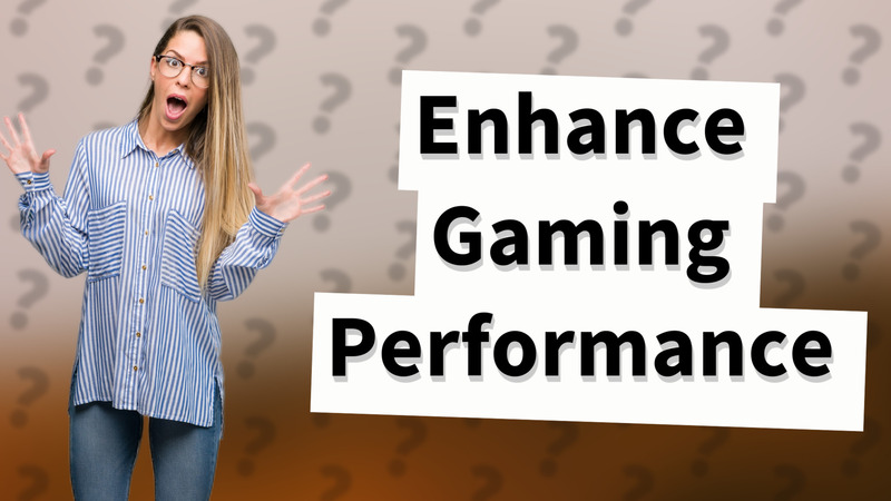 Enhance Gaming Performance