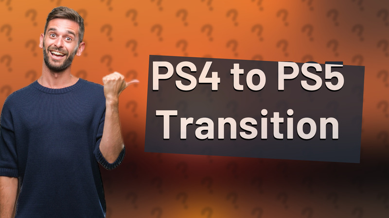 PS4 to PS5 Transition