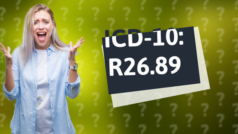 ICD-10: R26.89