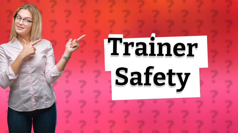 Trainer Safety