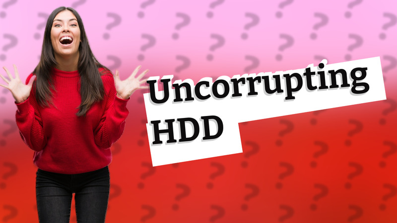 Uncorrupting HDD