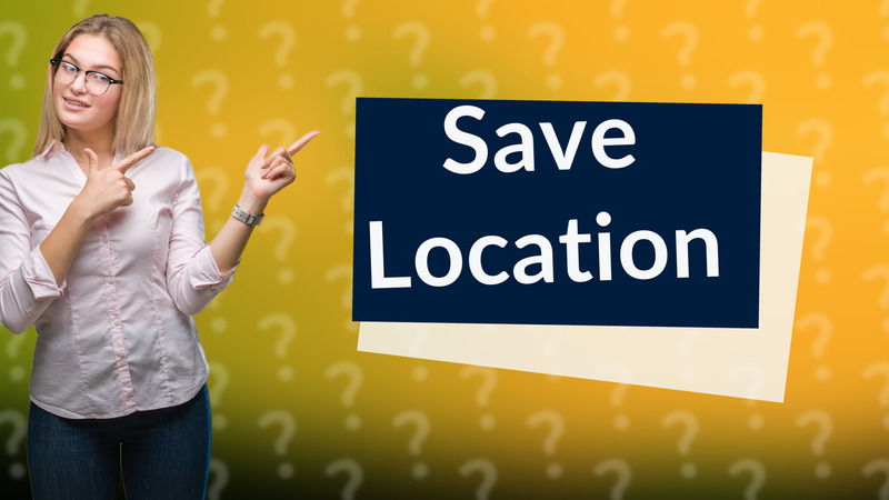 Save Location