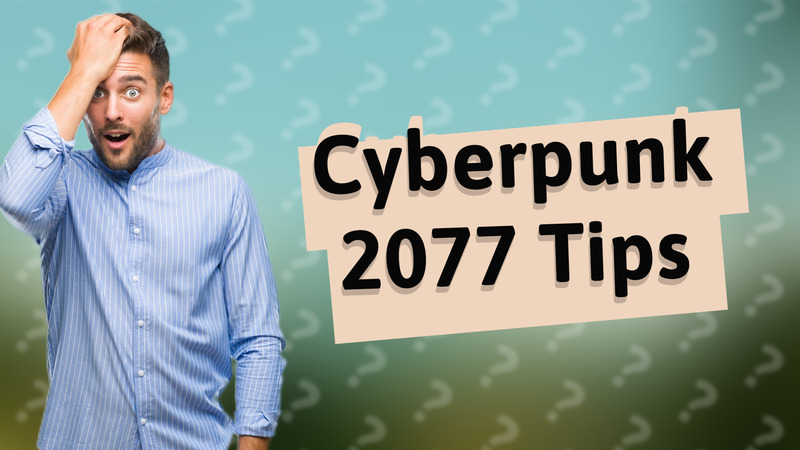 Cyberpunk 2077 Tips
