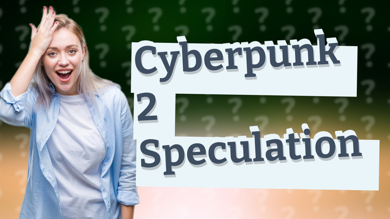Cyberpunk 2 Speculation