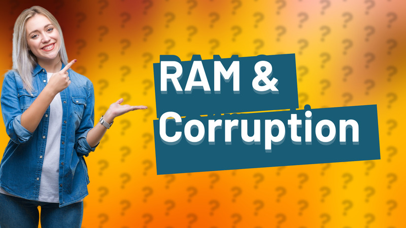 RAM & Corruption
