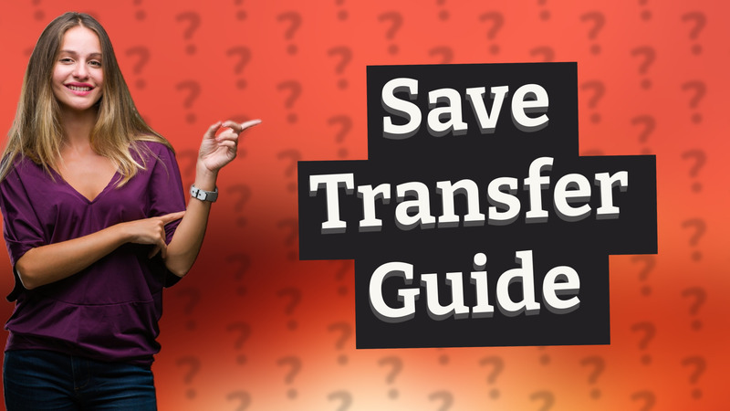 Save Transfer Guide