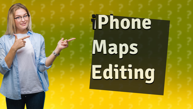 iPhone Maps Editing