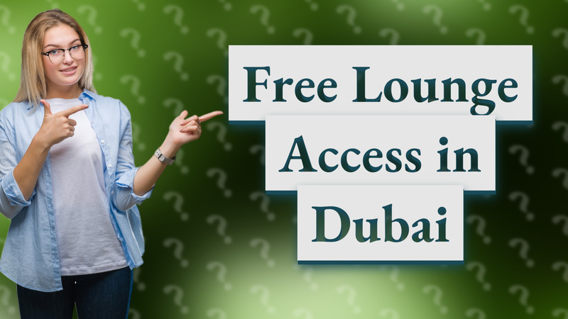 Free Lounge Access in Dubai