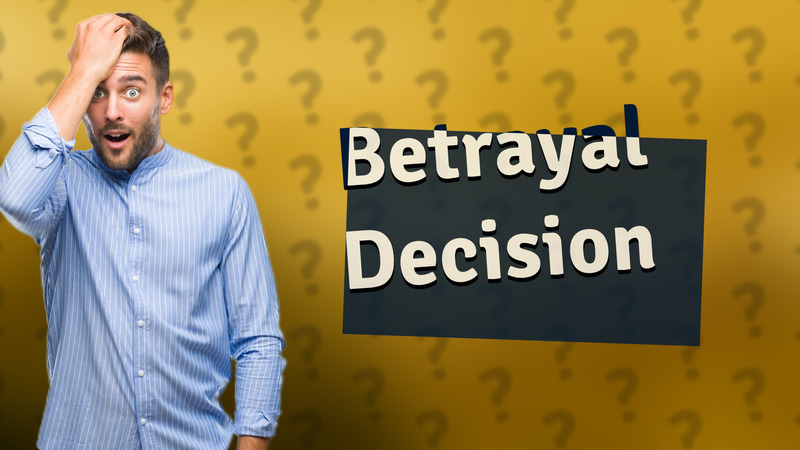Betrayal Decision